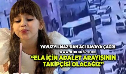 Yavuzyılmaz’dan Acı Davaya Çağrı: "Ela İçin Adalet Arayışının Takipçisi Olacağız"