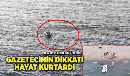 Gazetecinin dikkati hayat kurtardı