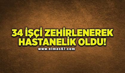 Beypiliç'te zehirlenme: 34 işçi hastanelik oldu