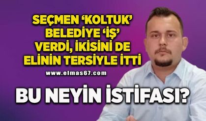 Seçmen ‘koltuk’, belediye ‘iş’ verdi, ikisini de elinin tersiyle itti! Bu neyin istifası
