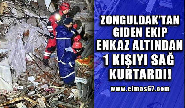 Zonguldak'ın Ereğli ilçesinden Gaziantep'e ulaşan ekipler enkaz altından 1 kişiyi sağ kurtardı.