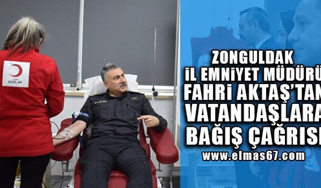 Zonguldak İl Emniyet Müdürü Fahri Aktaş'tan vatandaşlara bağış çağrısı