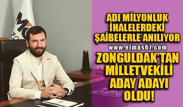 Adı milyonluk şaibelerle anılıyor, Zonguldak'tan milletvekili aday adayı oldu!