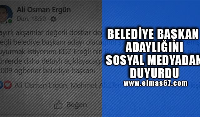 Belediye başkan adaylığını sosyal medyadan duyurdu