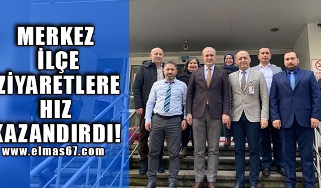 MERKEZ İLÇE ZİYARETLERE HIZ KAZANDIRDI!