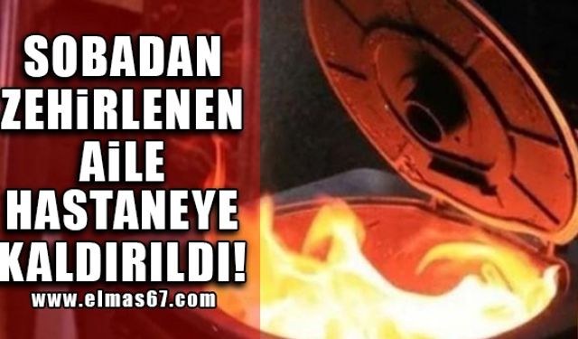 Sobadan zehirlenen aile hastaneye kaldırıldı!