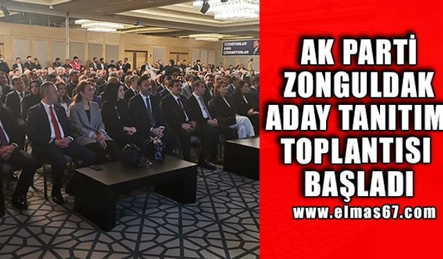 Ak Parti Zonguldak Aday Tanıtım Toplantısı başladı