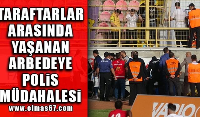 Taraftarlar arasında yaşanan arbedeye polis müdahalesi