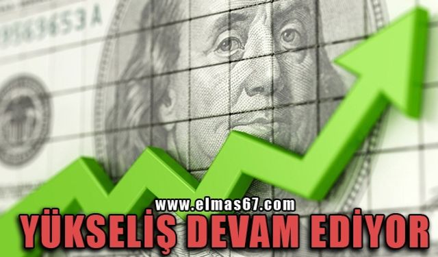 YÜKSELİŞ DEVAM EDİYOR