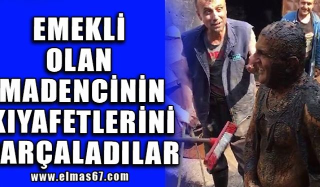 Emekli olan madencinin kıyafetlerini parçaladılar