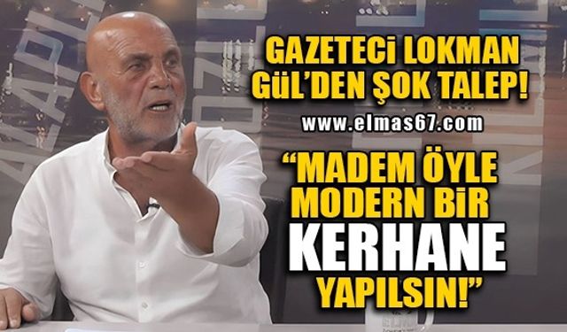 "MADEM ÖYLE MODERN BİR KERHANE YAPILSIN"