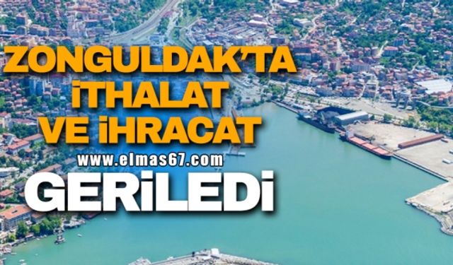Zonguldak'ta ithalat ve ihracat geriledi!