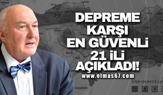 Depreme karşı en güvenli 21 ili açıkladı