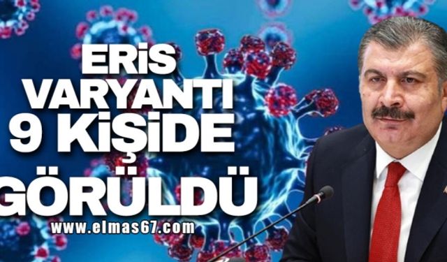 Eris varyantı 9 kişide görüldü