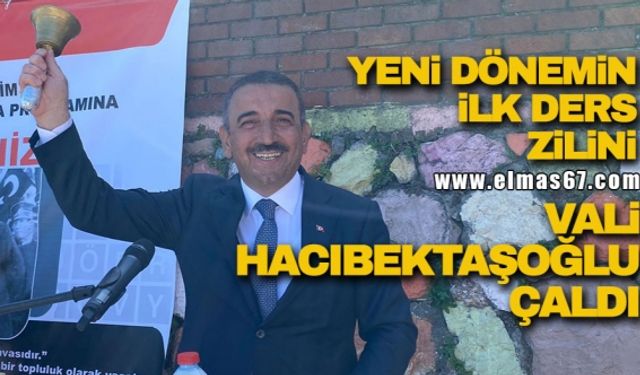 Yeni dönemin ilk ders zilini Vali Hacıbektaşoğlu çaldı