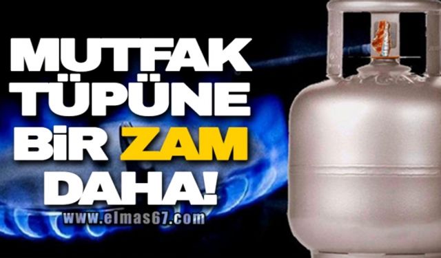 MUTFAK TÜPÜNE BİR ZAM DAHA!