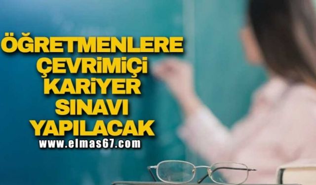 Öğretmenlere Çevrim İçi Kariyer Sınavı yapılacak