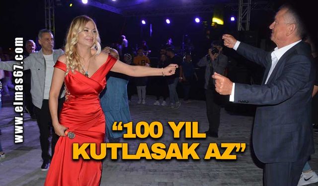 "100 yıl kutlasak az"