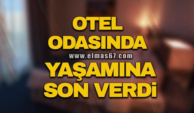 Otel odasında yaşamına son verdi!