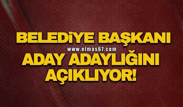 Belediye Başkanı, Aday Adaylığını açıklıyor