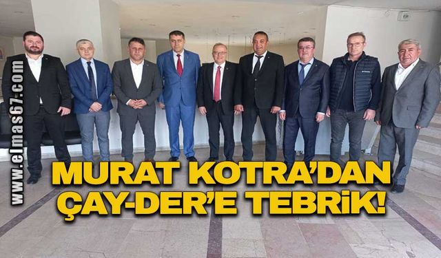 Murat Kotra'dan ÇAY-DER'e tebrik!