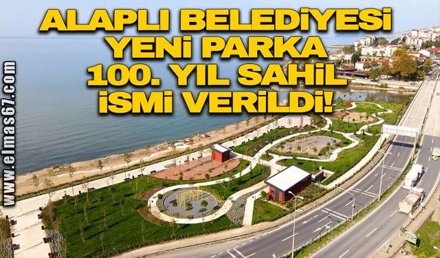 Alaplı Belediyesi yeni Parka 100.Yıl Sahil ismini verildi