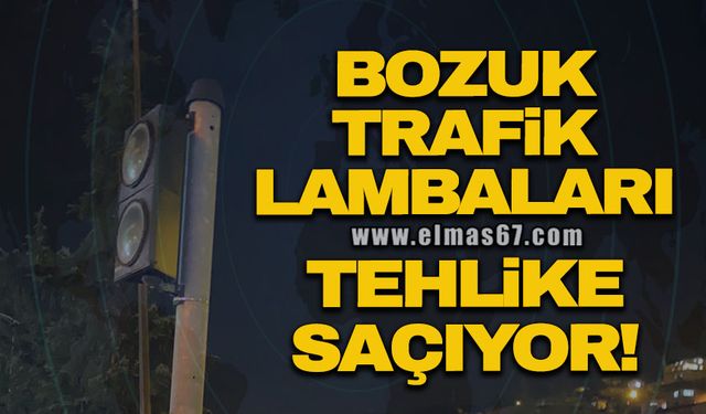 BOZUK TRAFİK LAMBALARI TEHLİKE SAÇIYOR!