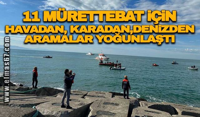 11 Mürettebat için havadan,karadan, denizden aramalar yoğunlaştı