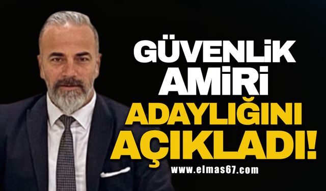 Güvenlik amiri adaylığını açıkladı!