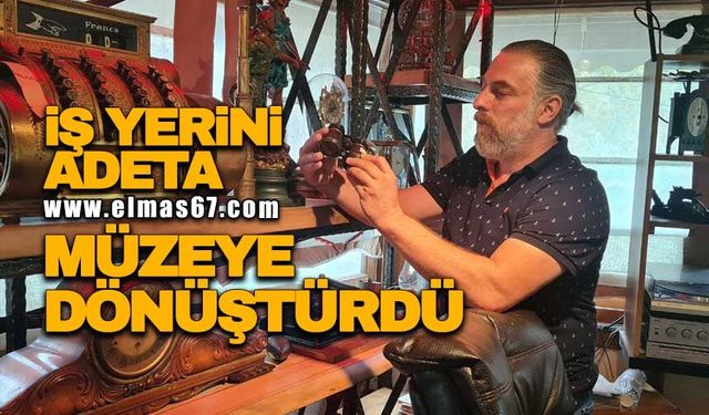 İş yerini adeta müzeye dönüştürdü