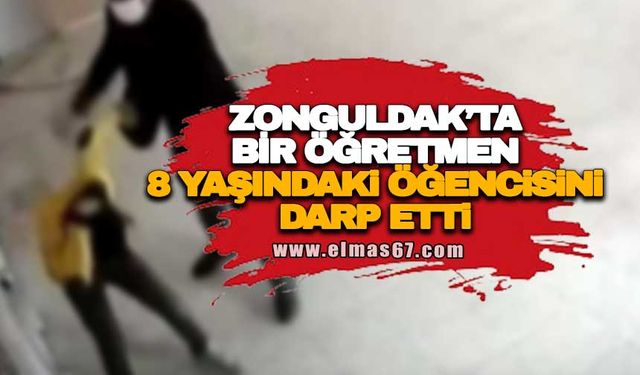Zonguldak'ta bir öğretmen 8 yaşındaki öğrencisini darp etti!