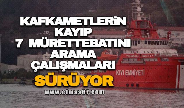 Kafkametler'in kayıp 7 mürettebatını arama çalışmaları sürüyor