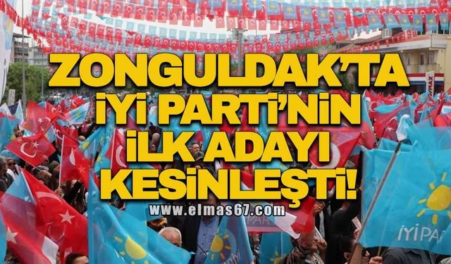 Zonguldak’ta İYİ Parti’nin ilk adayı kesinleşti