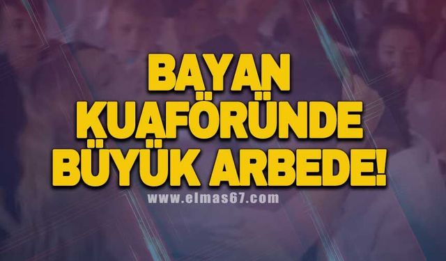 Bayan kuaföründe büyük arbede!