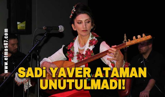 Devlet sanatçısı Sadi Yaver Ataman unutulmadı!