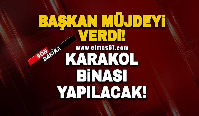 Başkan müjdeyi verdi: Karakol binası yapılacak
