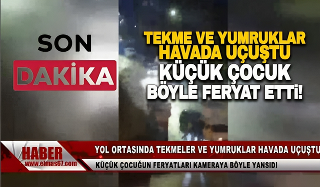 Tekme ve yumruklar havada uçuştu... Küçük çocuk böyle feryat etti!