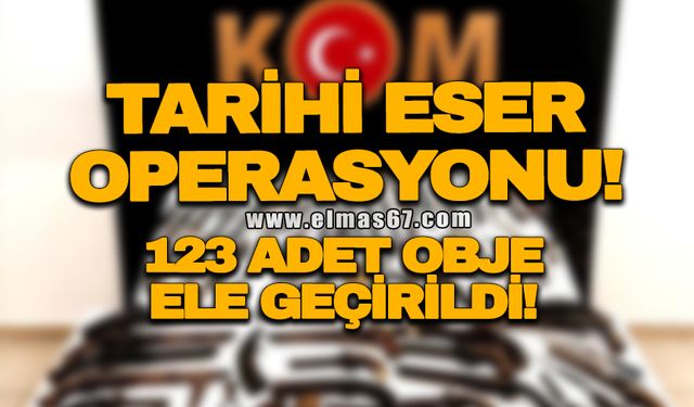 TARİHİ ESER OPERASYONU! 123 ADET OBJE ELE GEÇİRİLDİ!