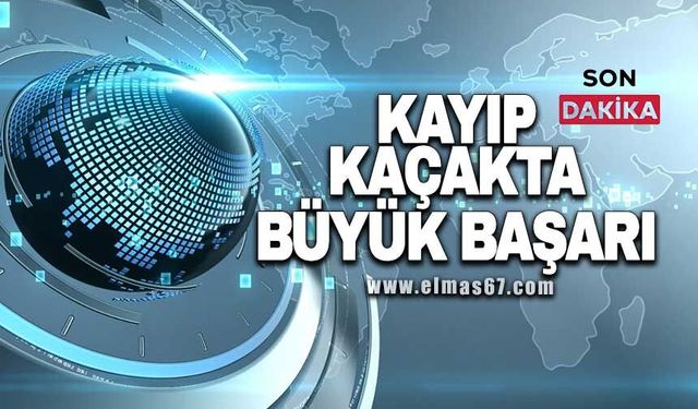 Kayıp kaçakta büyük başarı!