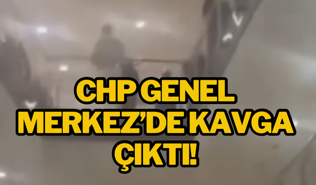 CHP Genel Merkez’de kavga çıktı!