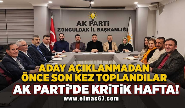 Aday açıklanmadan önce son kez toplandılar! Ak Parti'de kritik hafta
