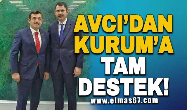 Avcı'dan Kurum'a tam destek!