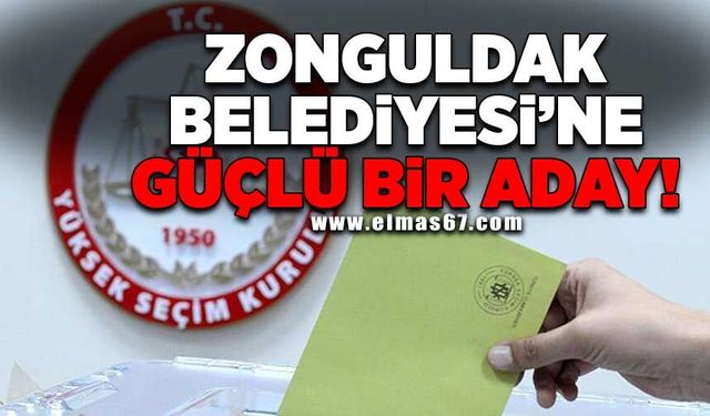 Zonguldak Belediyesi'ne güçlü bir aday!