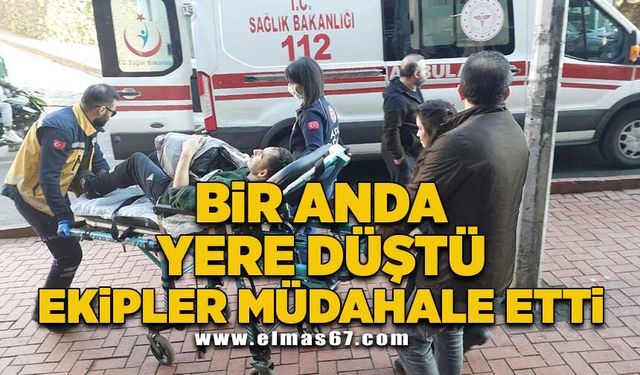 Bir anda yere düştü ekipler müdahale etti!