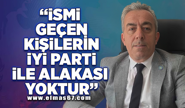 “İsmi geçen kişilerin İyi Parti ile alakası yoktur”