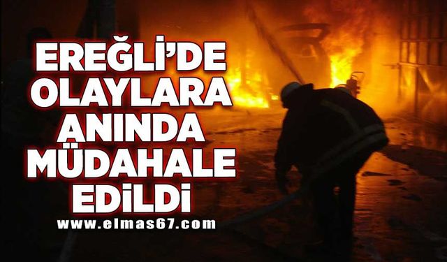 Ereğli’de olaylara anında müdahale edildi!
