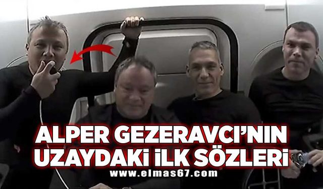 Alper Gezeravcı'nın uzaydaki ilk sözleri