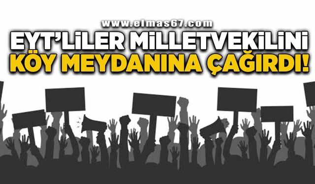 EYT'liler Milletvekilini köy meydanına çağırdı! 