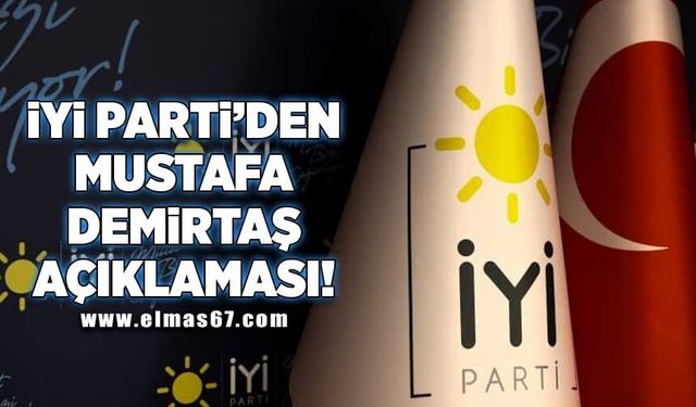 İYİ Parti'den Mustafa Demirtaş açıklaması!