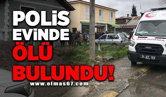 Polis evinde ölü bulundu!
